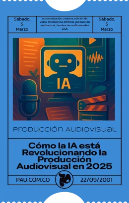 IA en Producción Audiovisual 2025